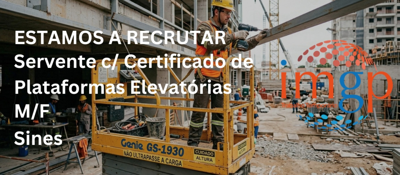 Servente c/ Certificado de Plataformas Elevatórias (M/F)